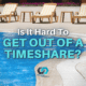 Is It Hard To Get Out Of A Timeshare?